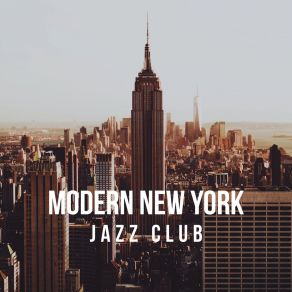 Modern New York Jazz Club: 2019 Instrumental Jazz Music Collection For Underground Jazz Club, Piano Pub & Bar, Modern Instruments & Melodies With Vintage Soul album cover