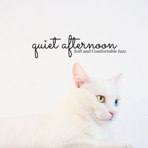 Quiet Afternoon - Soft And Comfortable Jazz album cover