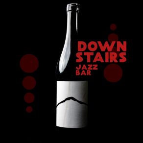 Downstairs Jazz Bar: Smooth Rhythms Of Jazz, Good Feeling, Evening Lounge album cover