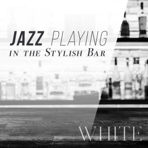 Jazz Playing In The Stylish Bar-White- album cover