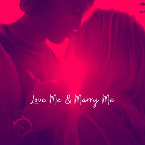 Love Me & Marry Me: 2019 Most Beautiful Piano Jazz Music For Wedding Day, Slow Melodies Full Of Love For Bride & Groom Dance album cover