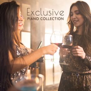 Exclusive Piano Collection: 15 Best Instrumental Compositions For Banquets, Elegant Parties And Social Gatherings album cover