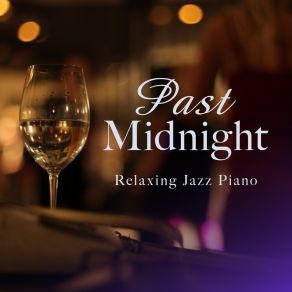 Past Midnight: Relaxing Jazz Piano album cover