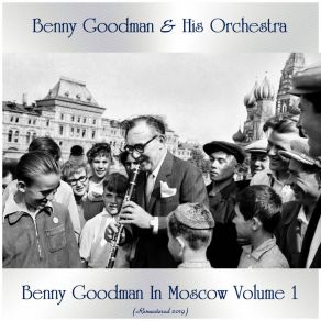 Benny Goodman In Moscow Volume 1 (Remastered 2019) album cover