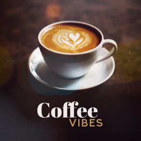 Coffee Vibes: Jazz Relaxation, Jazz Coffee, Chillout Zone, Jazz Music Ambient album cover