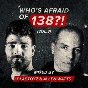 Who's Afraid Of 138?!, Vol. 3 (Mixed By Blastoyz & Allen Watts) (CD2) album cover