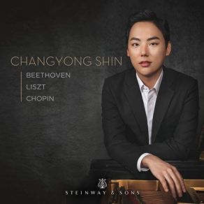 Beethoven, Liszt, Chopin - Piano Works - Chang-Yong Shin album cover