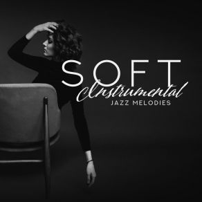 Soft Instrumental Jazz Melodies album cover