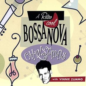 A Retro Cool Bossa Nova Christmas With Vinnie Zummo album cover