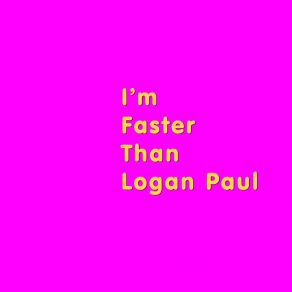 I'm Faster Than Logan Paul album cover