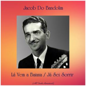 Lá Vem A Baiana / Já Sei Sorrir (All Tracks Remastered) album cover
