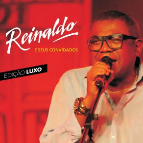 Reinaldo E Seus Convidados (Edição Luxo) (Ao Vivo) album cover