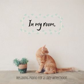 In My Room - Relaxing Piano For A Lazy Afternoon album cover