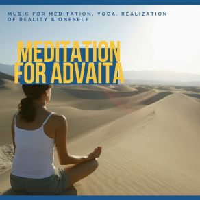 Meditation For Advaita (Music For Meditation, Yoga, Realization Of Reality & Oneself) album cover