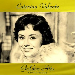 Caterina Valente Golden Hits (All Tracks Remastered) album cover