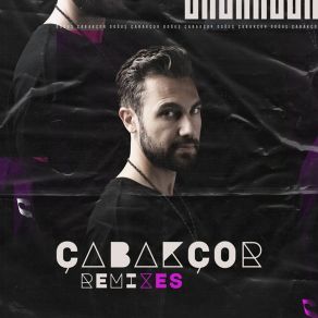 Çabakçor Remixes (Doğuş Çabakçor Remix) album cover