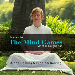 The Mind Games - Tracks For Mental Toughness, Stress Dealing & Problem Solving album cover