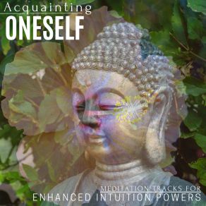 Acquainting Oneself - Meditation Tracks For Enhanced Intuition Powers album cover