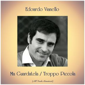 Ma Guardatela / Troppo Piccola (All Tracks Remastered) album cover