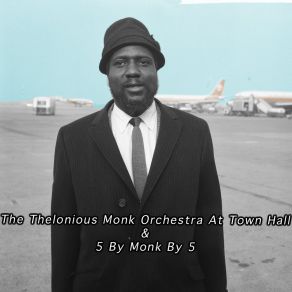 The Thelonious Monk Orchestra At Town Hall & 5 By Monk By 5 album cover