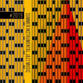 # 2019 Summer Instrumental Jazz Music album cover