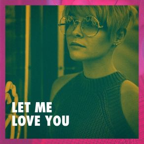 Let Me Love You album cover