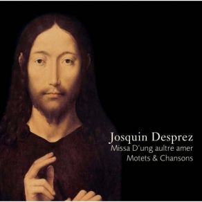 Josquin - Missa D'ung Aultre Amer - Capella Alamire album cover