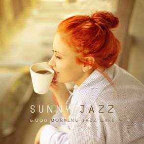 Sunny Jazz - Good Morning Jazz Cafe album cover