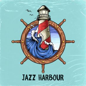 Jazz Harbour: Seaside Jazz Music For The Summer 2019 album cover