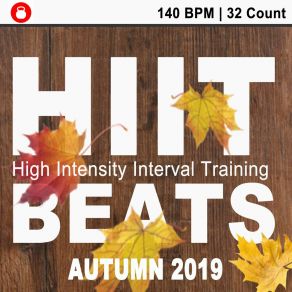 Hiit Beats Autumn 2019 (140 Bpm - 32 Count Unmixed High Intensity Interval Training Workout Music Ideal For Gym, Jogging, Running, Cycling, Cardio And Fitness) album cover