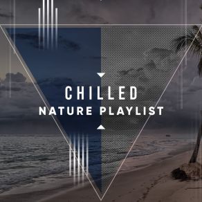# Chilled Nature Playlist album cover