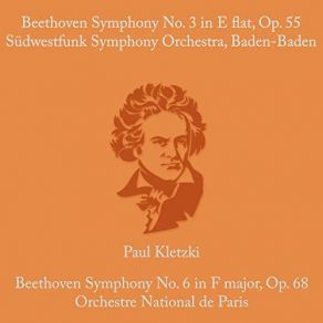 Beethoven: Symphony No. 3 In E Flat & Op. 55 & Symphony No. 6 In F Major, Op. 68 album cover