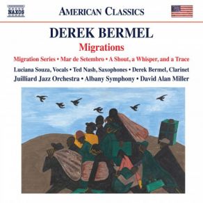 Derek Bermel: Migration Series, Mar De Setembro & A Shout, A Whisper, And A Trace album cover