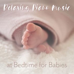 Relaxing Piano Music At Bedtime For Babies album cover