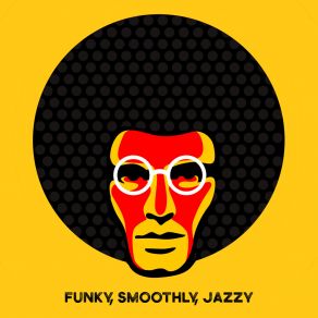 Funky, Smoothly, Jazzy – Catchy Instrumental Jazz Music album cover