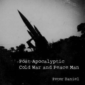 Post Apocalyptic Cold War And Peace Man album cover