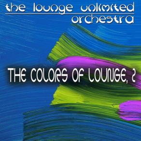 The Colors Of Lounge, 2 (A Fantastic Travel In The Land Of Lounge) album cover