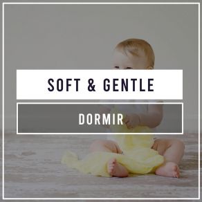 # Soft & Gentle Dormir album cover