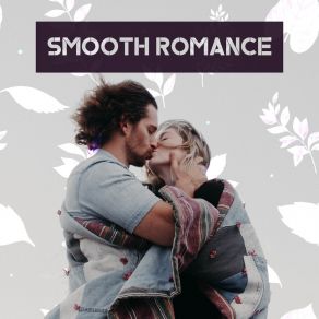 Smooth Romance: Romantic Jazz Music For Couples In Love album cover