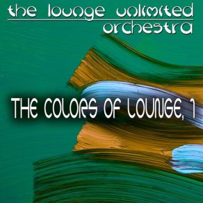 The Colors Of Lounge, 1 (A Fantastic Travel In The Land Of Lounge) album cover