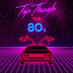 Trip Through The 80s album cover