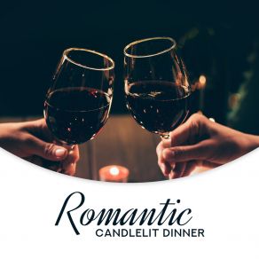 Romantic Candlelit Dinner – Background Music For A Date Or Anniversary For Couples In Love album cover