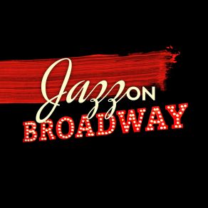 Jazz On Broadway: Instrumental Music Compilation From Manhattan's New York Venues album cover