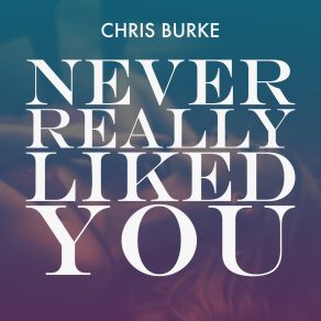 Never Really Liked You album cover