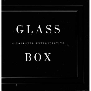 Philip Glass - Glass Box. A Nonesuch Retrospective album cover