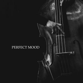 Perfect Mood: Instrumental Jazz For Coffee And Rest, Pure Mind, Soothing Jazz Vibes album cover