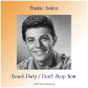 Beach Party / Don't Stop Now (All Tracks Remastered) album cover