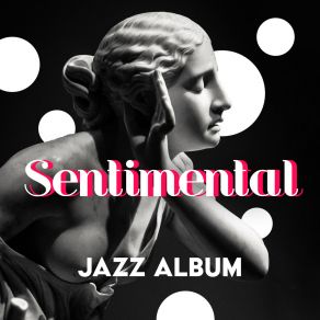 Sentimental Jazz Album: Instrumental Musical Ballads With A Sentimental Tone album cover