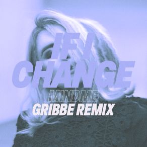 If I Change (Gribbe Remix) album cover