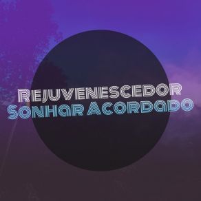 # Rejuvenescedor Sonhar Acordado album cover